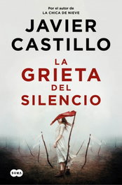 La grieta del silencio, Javier Castillo - SUMA DE LETRAS