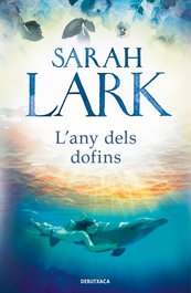 L'any dels dofins, Sarah Lark - DEBUTXACA
