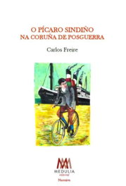 O pícaro Sindiño na Coruña de posguerra, Carlos Freire - MEDULIA
