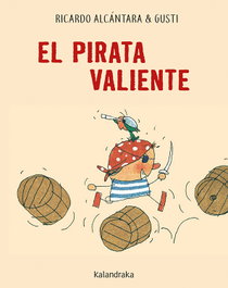 KALANDRAKA, EL PIRATA VALIENTE, Ricardo Alcántara - Gusti