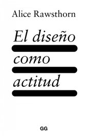 El diseño como actitud, Alice Rawsthorn - GUSTAVO GILI