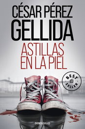 DEBOLSILLO, Astillas en la piel, César Pérez Gellida - DEBOLSILLO
