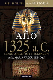 Año 1325 antes de cristo, año que murio Tutankhamon, Ana María Vazquez Hoys - LABERINTO