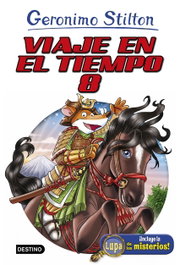 DESTINO INFANTIL, Viaje en el tiempo 8 - Geronimo Stilton