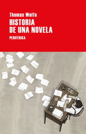 Historia de una novela, Thomas Wolfe - PERIFERICA EDITORIAL