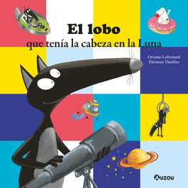 AUZOU EDITIONS, El lobo que tenía la cabeza en la Luna, Orianne Lallemand - AUZOU EDITIONS