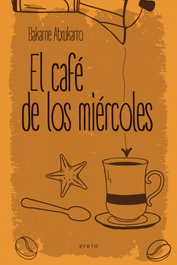 El café de los miércoles, Bakarne Atxukarro Estomba - EREIN EDITORIAL