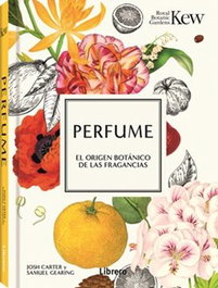 Perfume: El origen botánico de las fragancias, Samuel Gearing, Josh Carter - LIBRERO