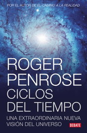 Ciclos del tiempo, Roger Penrose - DEBATE
