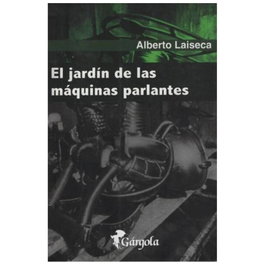 El Jardín de las máquinas parlantes, Alberto Laiseca - GARGOLA EDICIONES