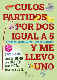 CULOS PARTIDOS POR DOS IGUAL A 5 Y ME LLEVO UNO, Fernando Analfavetto - Javier Giménez - PARNASS