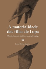 A materialidade das fillas de Lupa, Inma Otero - XERAIS