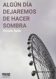 Algún día dejaremos de hacer sombra, Fermín Solís - EDITORIAL EXTRAVERTIDA