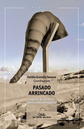 Galaxia Pasado arrincado. Lugares de memoria democrática e Galicia