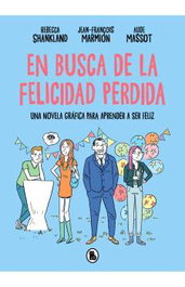 Penguin Random House Grupo Editorial, S.A.U. En busca de la felicidad perdida: Una novela gráfica para aprender a ser feliz