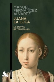 Juana la Loca, Manuel Fernández Álvarez - ESPASA CALPE