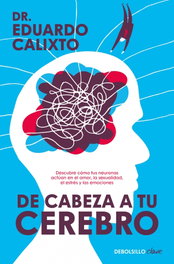 De cabeza a tu cerebro, Eduardo Calixto - DEBOLSILLO