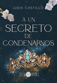 A un secreto de condenarnos, Lidia Castillo - SIREN BOOKS