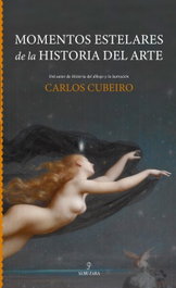 Momentos estelares de la historia del arte, Carlos Cubeiro - ALMUZARA EDITORIAL