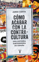 Cómo acabar con la contracultura, Jordi Costa Vila - TAURUS