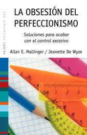 La obsesión del perfeccionismo, Allan E. Mallinger; Jeannette De Wyze - PAIDOS
