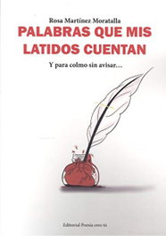 Palabras que mis latidos cuentan, Rosa Martinez Moratalla - EDITORIAL POESIA ERES TU