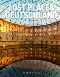 JONGLEZ Lost Places:Deutschland