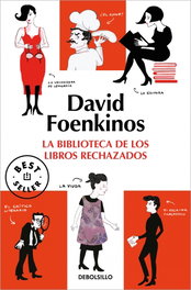 La biblioteca de los libros rechazados, David Foenkinos - DEBOLSILLO