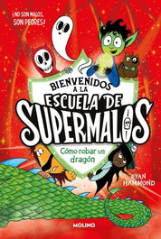 RBA MOLINO, Escuela de supermalos 2 - Cómo robar un dragón, Ryan Hammond