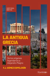 La Antigua Grecia, F. Javier Gómez Espelosín - SHACKLETON BOOKS