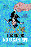 Los ricos no pagan IRPF, Carlos Cruzado, José María Mollinedo - CAPITAN SWING LIBROS