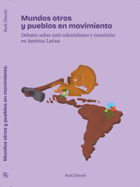 MUNDOS OTROS Y PUEBLOS EN MOVIMIENTO, Raúl Zibechi - ZAMBRA