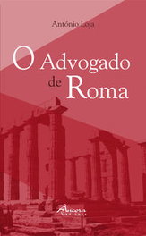 O ADVOGADO DE ROMA, António Loja - ANCORA EDITORA