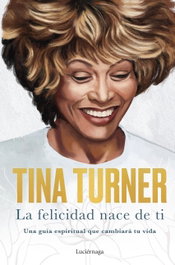 La felicidad nace de ti, Tina Turner - LUCIERNAGA EDICIONES