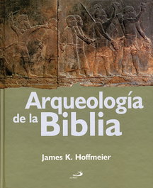 Arqueología de la Biblia, James K. Hoffmeier - SAN PABLO EDITORIAL