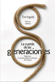 La cuerda de las generaciones, Tim Ingold - ALIANZA
