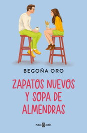 Zapatos nuevos y sopa de almendras, Begoña Oro - Plaza & Janes