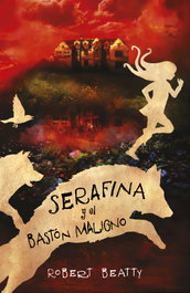 ALFAGUARA, Serafina y el bastón maligno - Robert Beatty