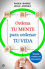Ordena tu mente para ordenar tu vida, María Ibáñez - LA ESFERA DE LOS LIBROS
