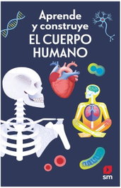 SM, Aprende y construye. El cuerpo humano