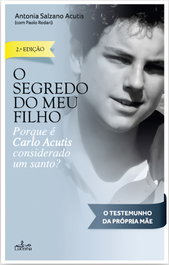 O Segredo do Meu Filho, Antonia Salzano Acutis - LUCERNA