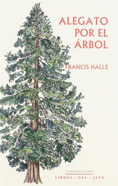 Alegato por el árbol, Francis Hallé - LIBROS DEL JATA