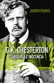 ENCUENTRO, G.K. Chesterton. Sabiduría e inocencia (Nuevo Ensayo) - Joseph Pearce