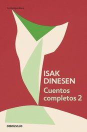 Cuentos completos 2, Isak Dinesen - DEBOLSILLO