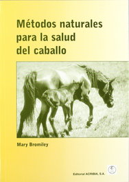 ACRIBIA Métodos naturales para la salud del caballo, Bromiley, M. W. - ACRIBIA
