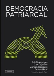 Democracia patriarcal, Jule Goikoetxea Mentxaka - TXALAPARTA