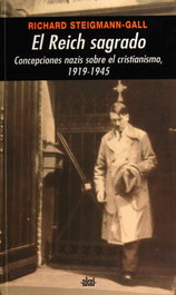 Reich sagrado: concepciones nazis sobre cristianismo 1919-1945, Richard Steigmann-Gall - AKAL