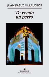 ANAGRAMA, Te vendo un perro, Juan Pablo Villalobos Alva - ANAGRAMA