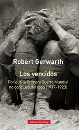 Los vencidos, Robert Gerwarth - GALAXIA GUTENBERG