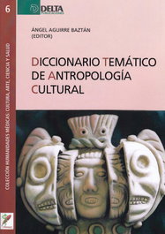 DELTA PUBLICACIONES, DICCIONARIO TEMÁTICO DE ANTROPOLOGÍA CULTURAL, Ángel Aguirre Baztán